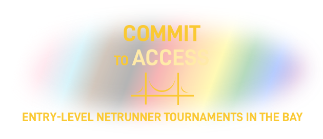 Commit to Access: Netrunner Tournaments in the Bay